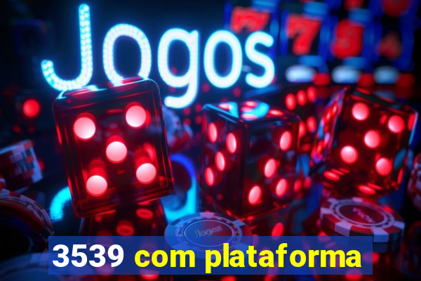 3539 com plataforma